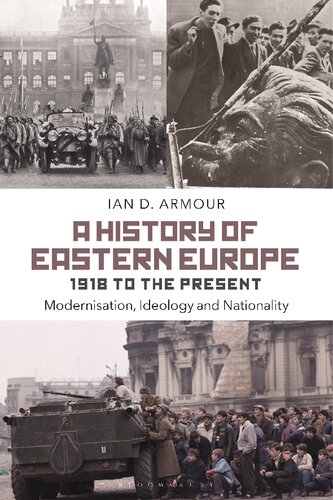 A History Of Eastern Europe 1918 To The Present Modernisation Ideology And Nationality Ian D Armour