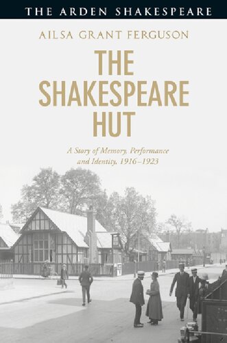 The Shakespeare Hut A Story Of Performance Memory And Identity 19161923 Ailsa Grant Ferguson