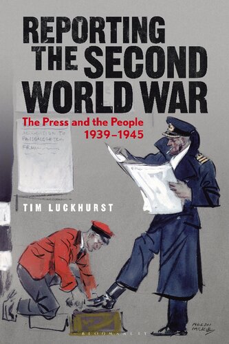 Reporting The Second World War The Press And The People 19391945 Tim Luckhurst