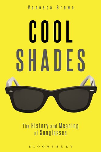 Cool Shades The History And Meaning Of Sunglasses Vanessa Brown