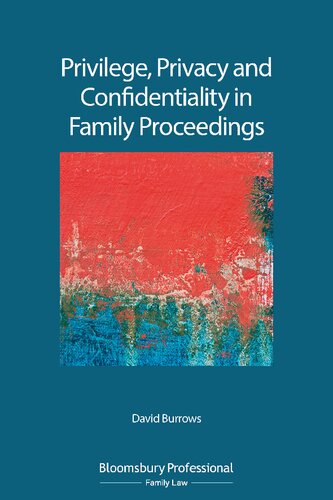 Privilege Privacy And Confidentiality In Family Proceedings David Burrows