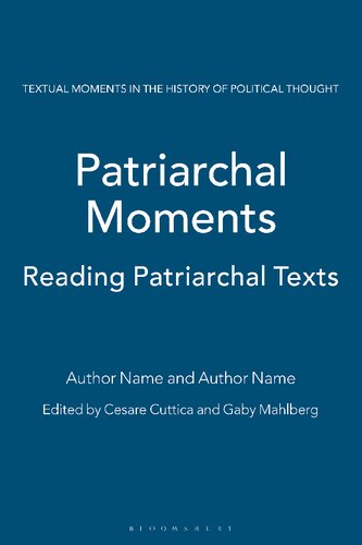 Patriarchal Moments Reading Patriarchal Texts Cesare Cuttica Gaby Mahlberg Editor