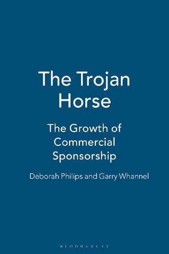 The Trojan Horse The Growth Of Commercial Sponsorship Deborah Philips Garry Whannel