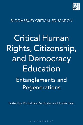 Critical Human Rights Citizenship And Democracy Education Entanglements And Regenerations Michalinos Zembylas Andr Keet Editors