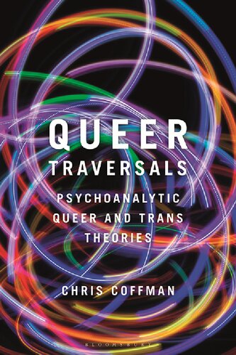 Queer Traversals Psychoanalytic Queer And Trans Theories 1st Edition Chris Coffman