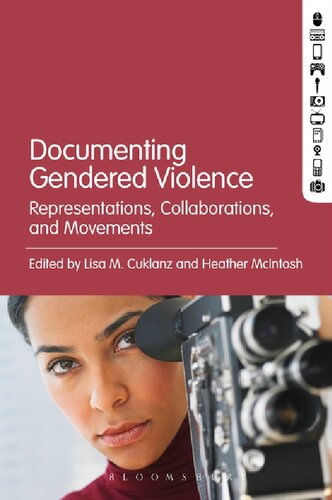 Documenting Gendered Violence Representations Collaborations And Movements Heather Mcintosh Editor