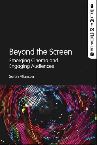 Beyond The Screen Emerging Cinema And Engaging Audiences Sarah Atkinson