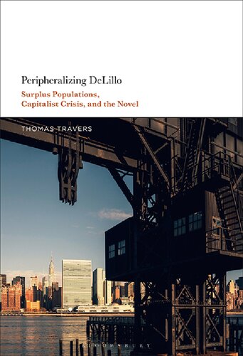 Peripheralizing Delillo Surplus Populations Capitalist Crisis And The Novel Thomas Travers