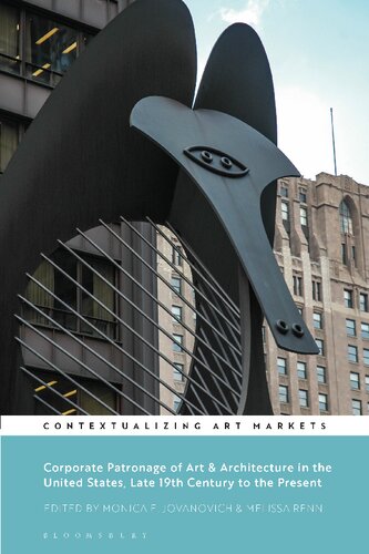 Corporate Patronage Of Art Architecture In The United States Late 19th Century To The Present Monica E Jovanovich Melissa Renn Editors