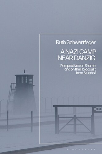 A Nazi Camp Near Danzig Perspectives On Shame And On The Holocaust From Stutthof Ruth Schwertfeger