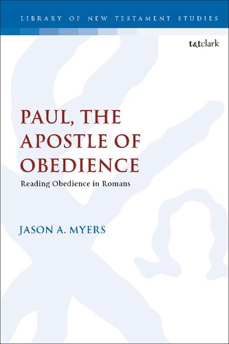 Paul The Apostle Of Obedience Reading Obedience In Romans Jason A Myers