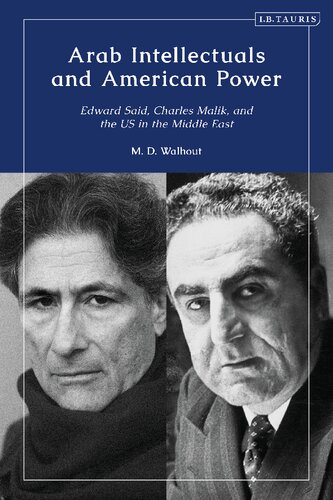 Arab Intellectuals And American Power Edward Said Charles Malik And The Us In The Middle East M D Walhout