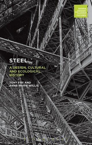 Steel A Design Cultural And Ecological History Tony Fry Annemarie Willis