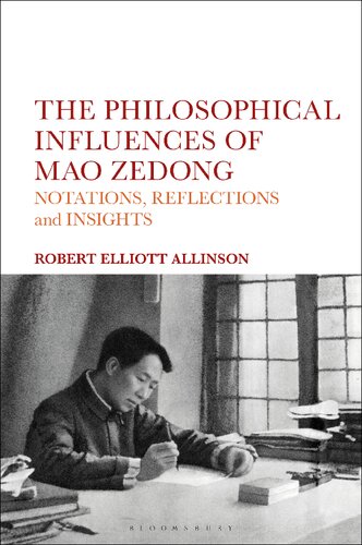 The Philosophical Influences Of Mao Zedong Notations Reflections And Insights Robert Elliott Allinson