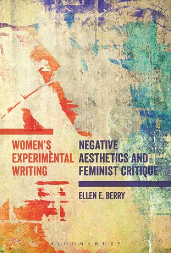 Womens Experimental Writing Negative Aesthetics And Feminist Critique Ellen E Berry