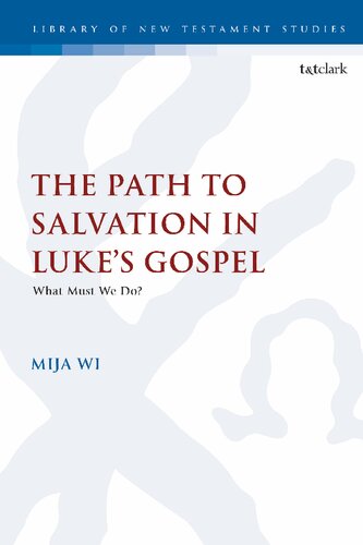 The Path To Salvation In Lukes Gospel What Must We Do Mija Wi