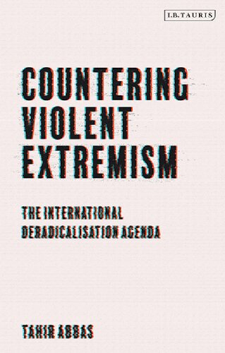 Countering Violent Extremism The International Deradicalization Agenda Tahir Abbas