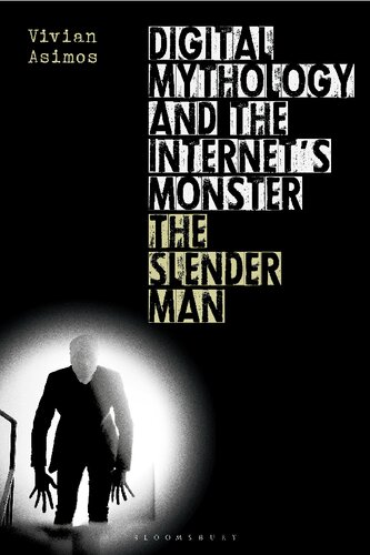 Digital Mythology And The Internets Monster The Slender Man Vivian Asimos