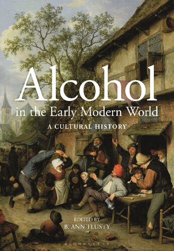 Alcohol In The Early Modern World A Cultural History B Ann Tlusty