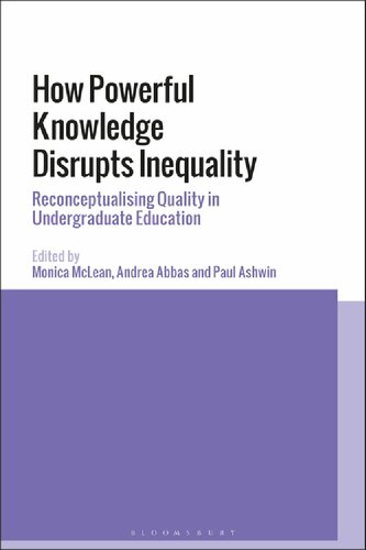 Quality In Undergraduate Education How Powerful Knowledge Disrupts Inequality Monica Mclean Andrea Abbas Paul Ashwin