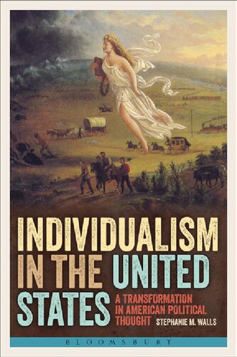 Individualism In The United States A Transformation In American Political Thought Stephanie M Walls