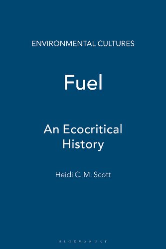 Fuel An Ecocritical History Heidi C M Scott