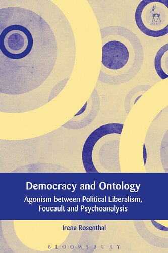 Democracy And Ontology Agonism Between Political Liberalism Foucault And Psychoanalysis Irena Rosenthal