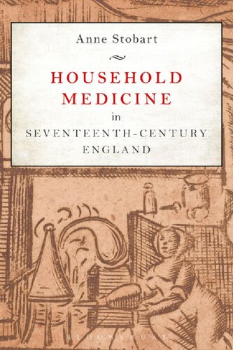 Household Medicine In Seventeenthcentury England Anne Stobart