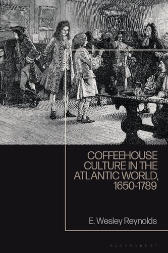 Coffeehouse Culture In The Atlantic World 16501789 E Wesley Reynolds