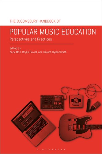 The Bloomsbury Handbook Of Popular Music Education Perspectives And Practices Zack Moir Bryan Powell Gareth Dylan Smith Editors