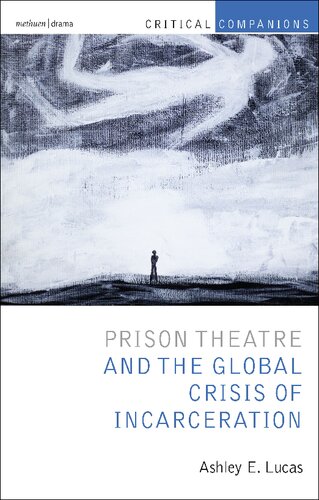 Prison Theatre And The Global Crisis Of Incarceration Ashley E Lucas