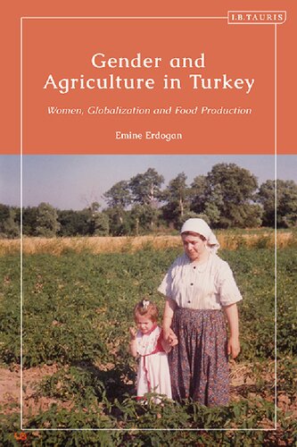 Gender And Agriculture In Turkey Women Globalization And Food Production Emine Erdoan
