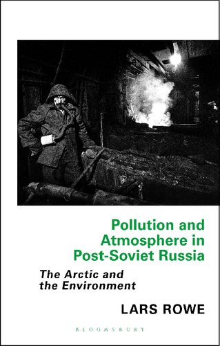 Pollution And Atmosphere In Postsoviet Russia The Arctic And The Environment Lars Rowe
