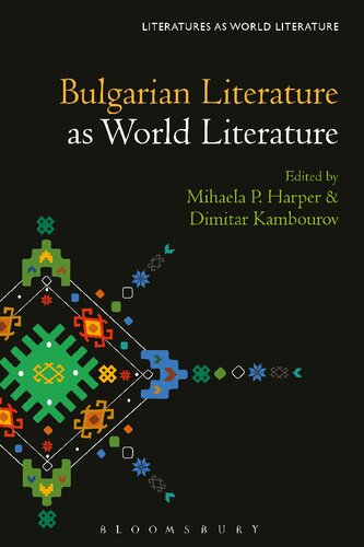 Bulgarian Literature As World Literature Dimitar Kambourov Mihaela P Harper Editor