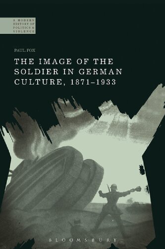 The Image Of The Soldier In German Culture 18711933 Paul Fox