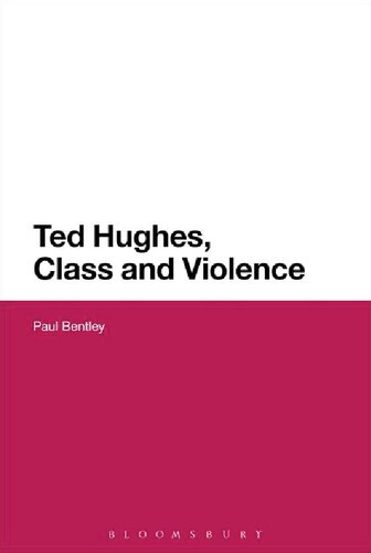 Ted Hughes Class And Violence Bentley Paul