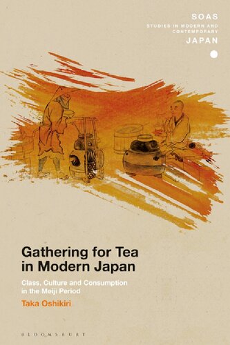 Gathering For Tea In Modern Japan Class Culture And Consumption In The Meiji Period Taka Oshikiri