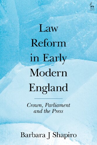 Law Reform In Early Modern England 15001740 Crown Parliament And The Press Barbara J Shapiro
