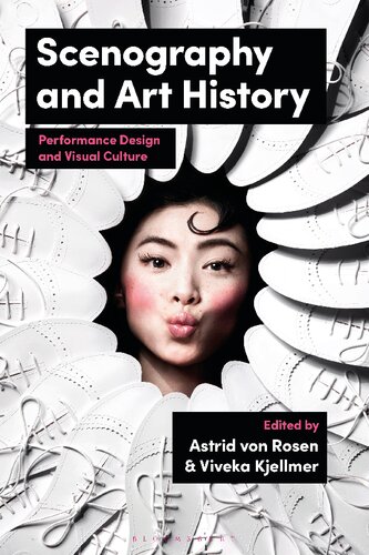 Scenography And Art History Performance Design And Visual Culture Astrid Von Rosen Viveka Kjellmer