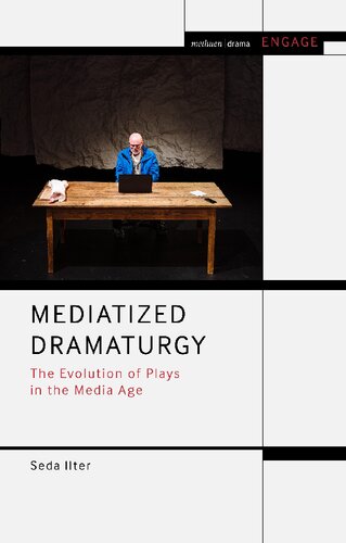 Mediatized Dramaturgy The Evolution Of Plays In The Media Age Seda Ilter