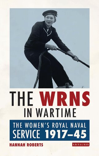 The Wrns In Wartime The Womens Royal Naval Service 191745 Hannah Roberts