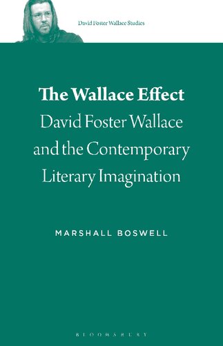 The Wallace Effect David Foster Wallace And The Contemporary Literary Imagination Marshall Boswell