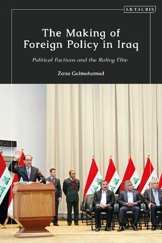 The Making Of Foreign Policy In Iraq Political Factions And The Ruling Elite Zana Gulmohamad