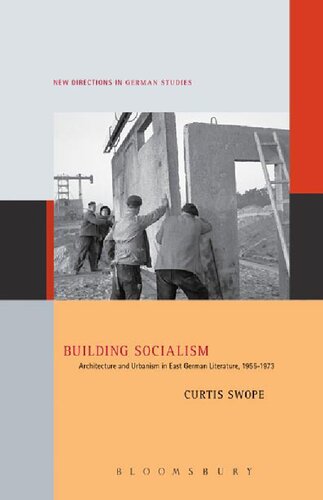 Building Socialism Architecture And Urbanism In East German Literature 19551973 Curtis Swope