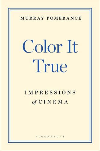 Color It True Impressions Of Cinema Murray Pomerance