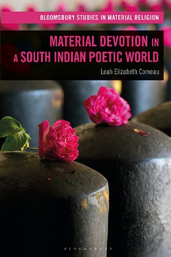 Material Devotion In A South Indian Poetic Worldmaterial Devotion In A South Indian Poetic World Leah Elizabeth Comeau