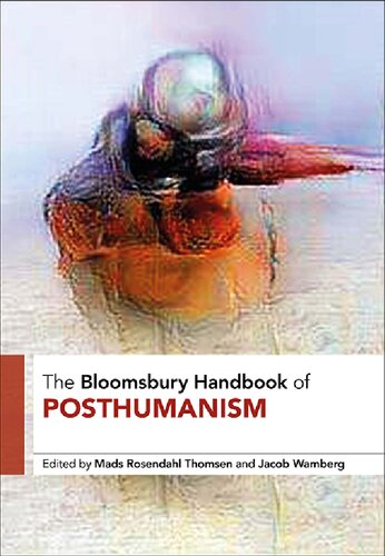 The Bloomsbury Handbook Of Posthumanism Mads Rosendahl Thomsen Jacob Wamberg Editors