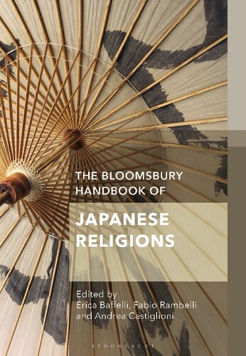 The Bloomsbury Handbook Of Japanese Religions Baffelli Erica Castiglioni Andrea Rambelli Fabio Editors