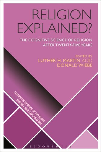 Religion Explained The Cognitive Science Of Religion After Twentyfive Years Luther H Martin Donald Wiebe
