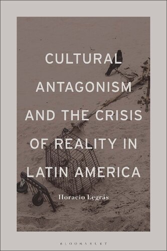 Cultural Antagonism And The Crisis Of Reality In Latin America Horacio Legrs